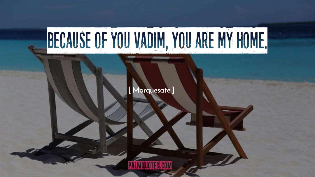 Vadim quotes by Marquesate