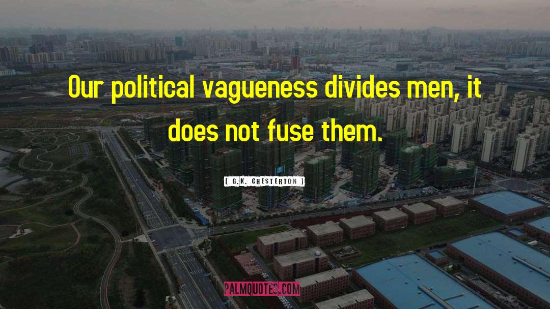 Vagueness quotes by G.K. Chesterton