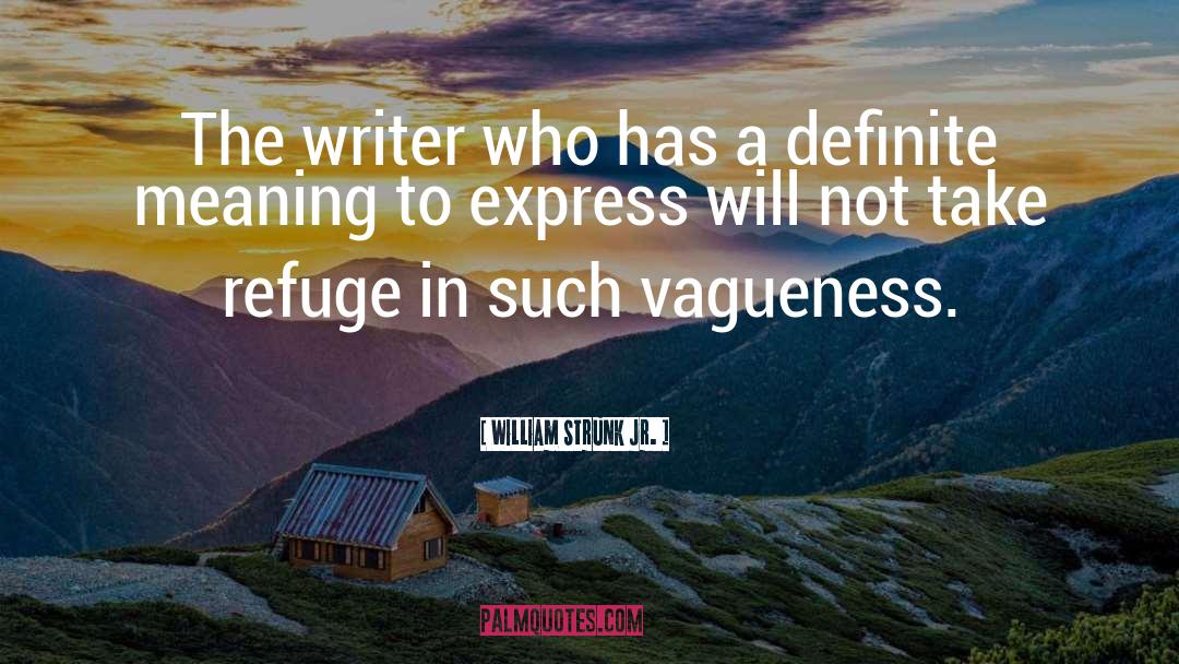 Vagueness quotes by William Strunk Jr.