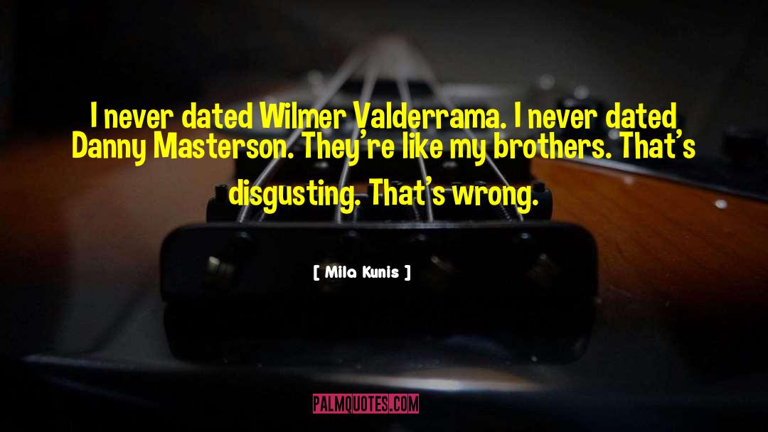 Valderrama Ex quotes by Mila Kunis