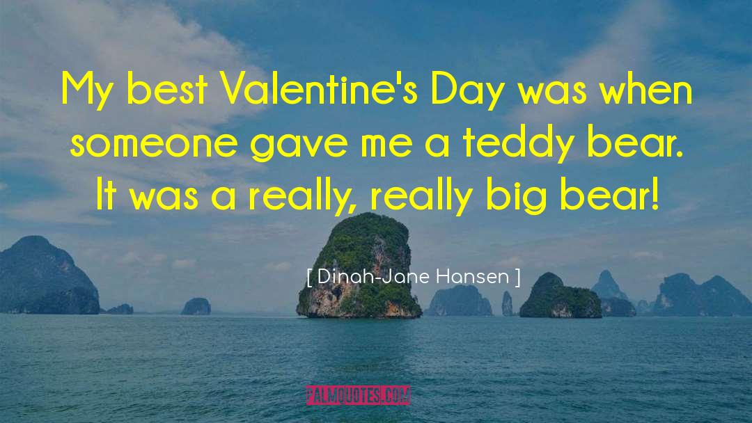 Valentine 27s Day quotes by Dinah-Jane Hansen