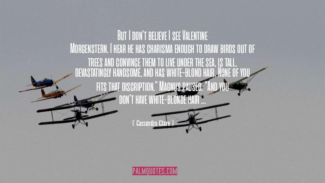 Valentine Morgenstern quotes by Cassandra Clare