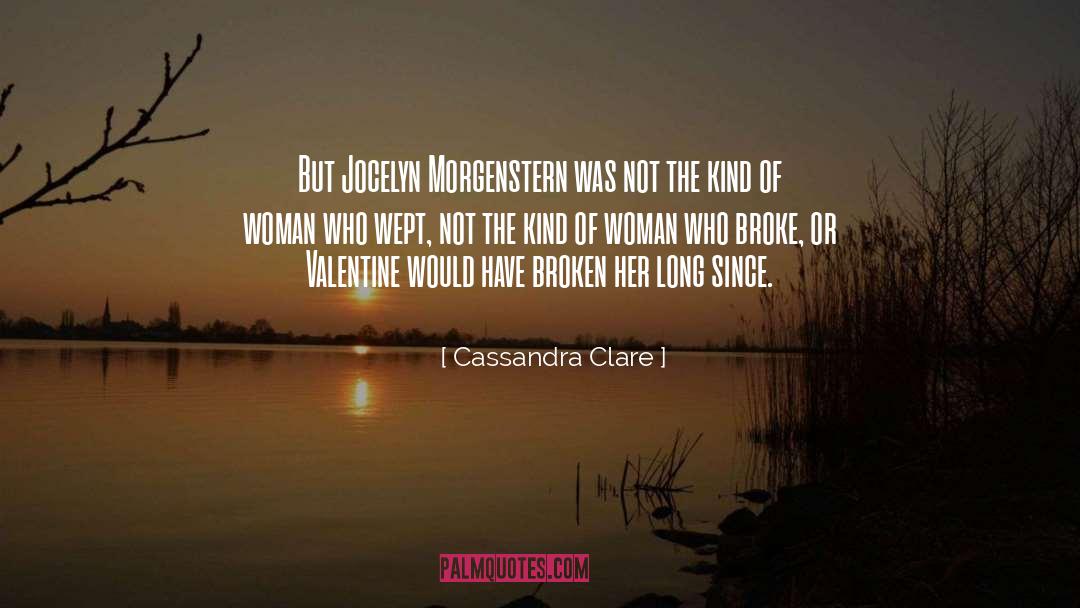 Valentine Morgenstern quotes by Cassandra Clare