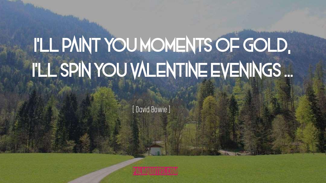 Valentine quotes by David Bowie