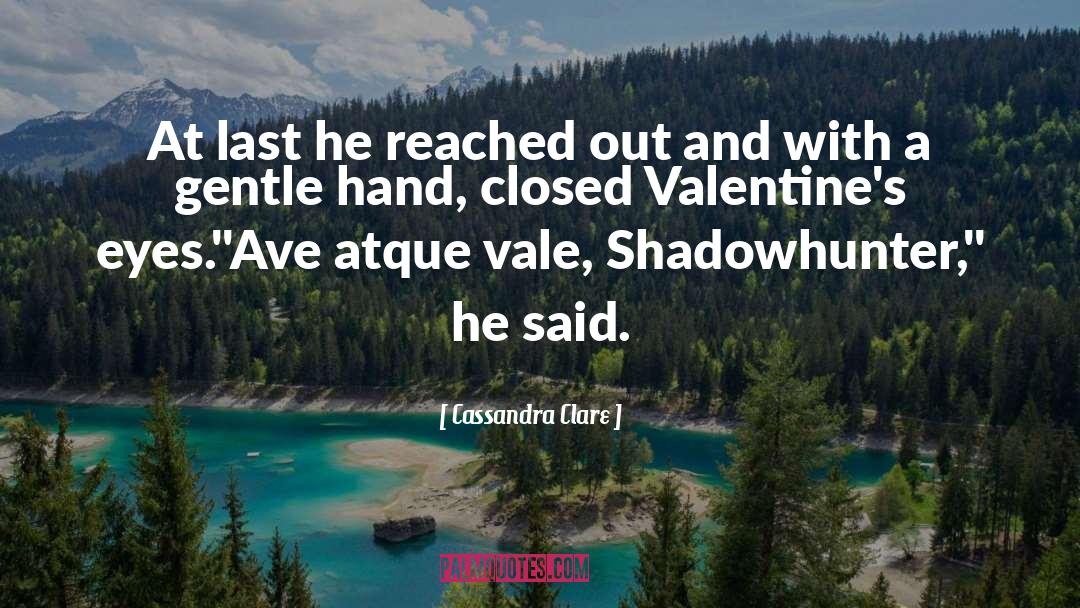 Valentine quotes by Cassandra Clare