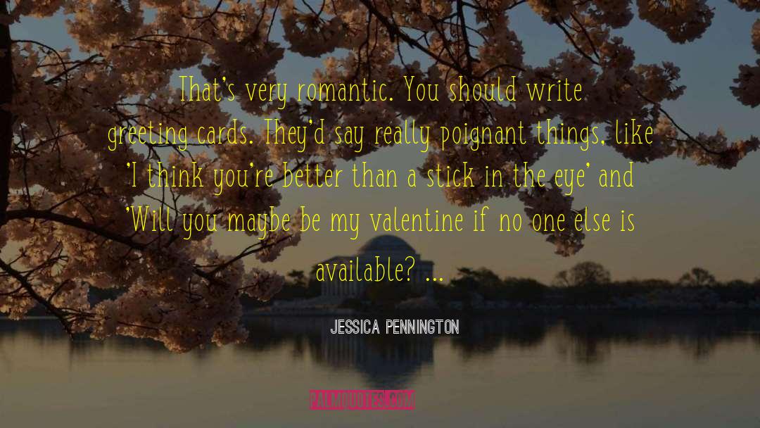 Valentine Romantic quotes by Jessica Pennington