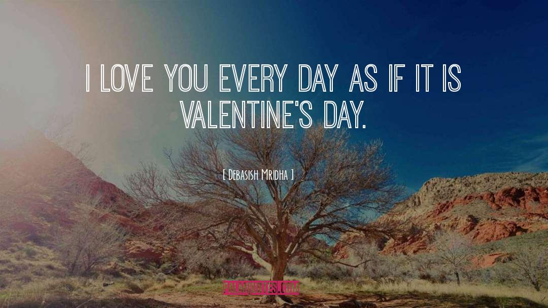 Valentine S Day quotes by Debasish Mridha