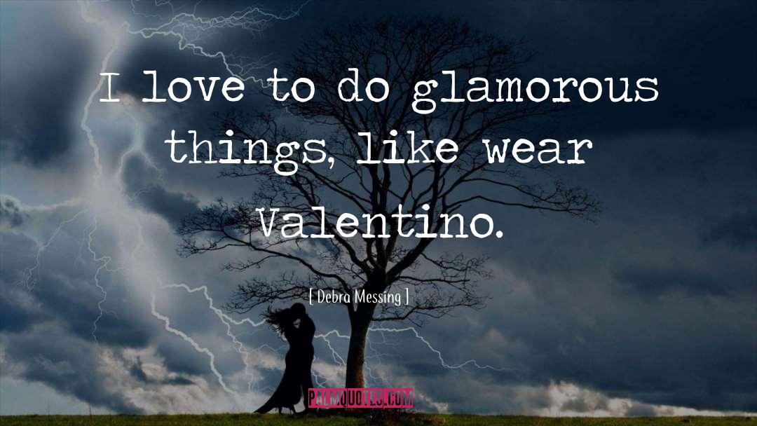 Valentino quotes by Debra Messing