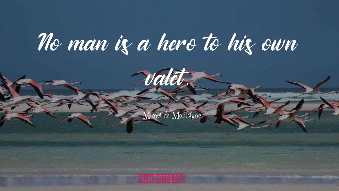 Valet quotes by Michel De Montaigne