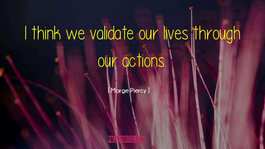 Validate Yourself quotes by Marge Piercy