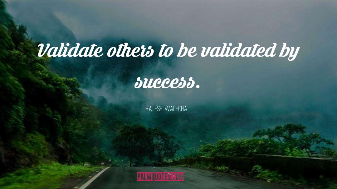 Validated quotes by Rajesh Walecha