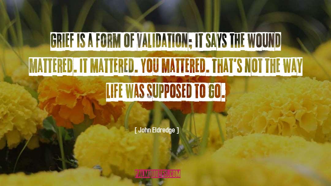Validation quotes by John Eldredge