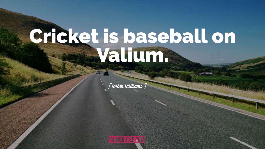 Valium quotes by Robin Williams
