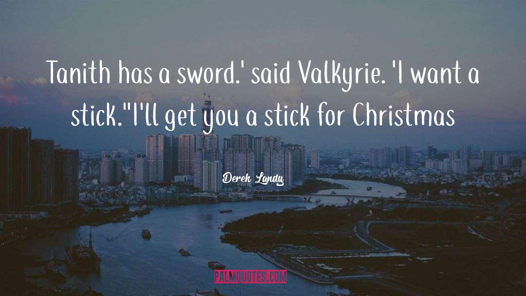 Valkyrie quotes by Derek Landy