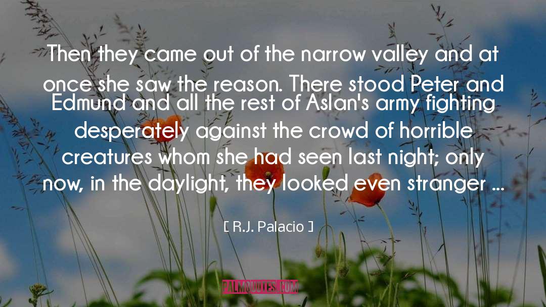 Valley quotes by R.J. Palacio