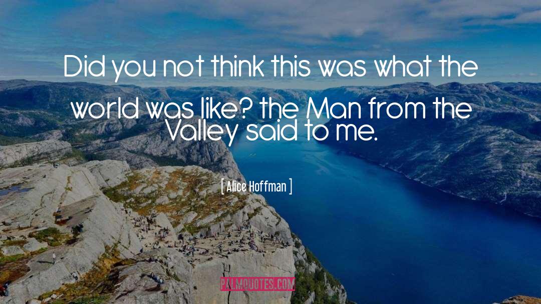 Valley quotes by Alice Hoffman