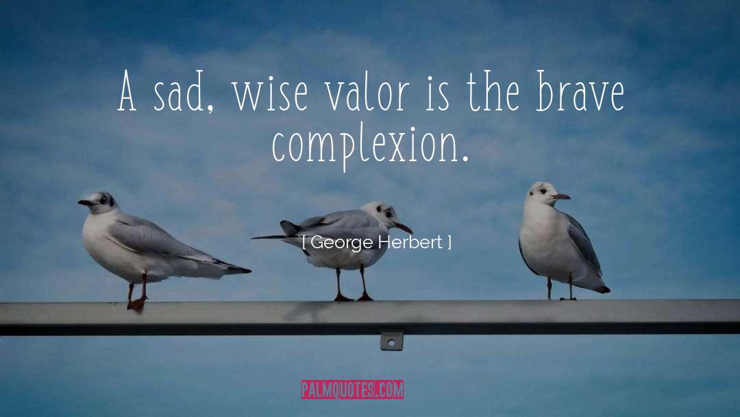 Valor quotes by George Herbert
