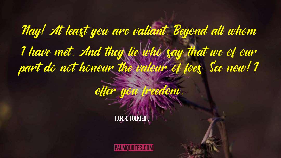 Valour quotes by J.R.R. Tolkien