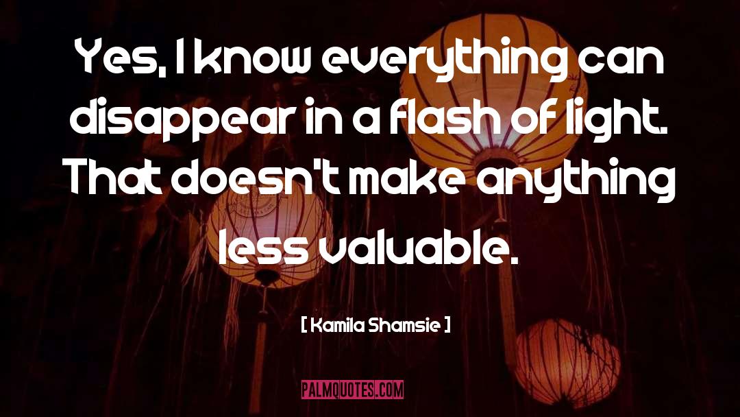 Valuable Life quotes by Kamila Shamsie