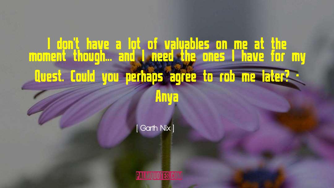 Valuables quotes by Garth Nix