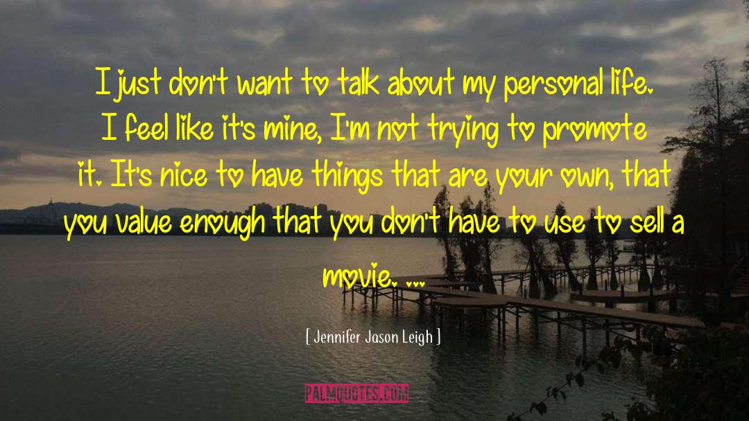 Value Alignment quotes by Jennifer Jason Leigh