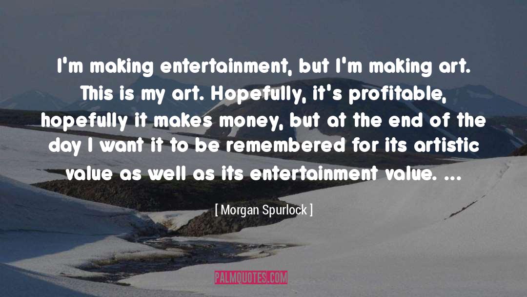 Value Creation quotes by Morgan Spurlock