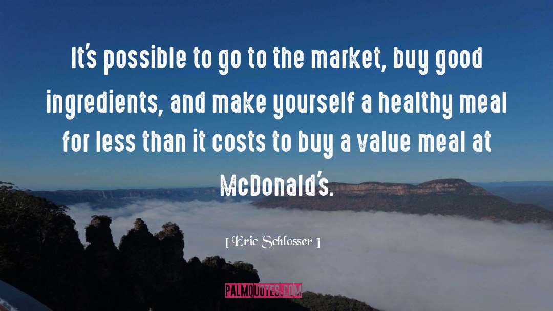 Value Delivering quotes by Eric Schlosser