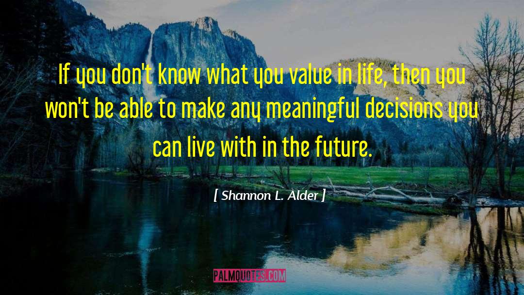 Value In Life quotes by Shannon L. Alder