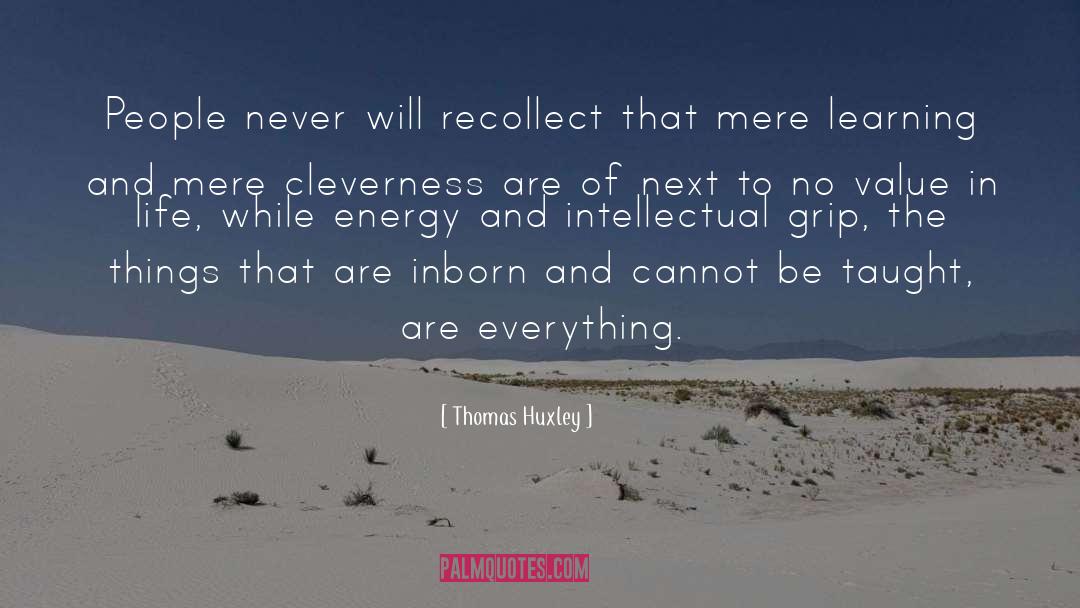 Value In Life quotes by Thomas Huxley