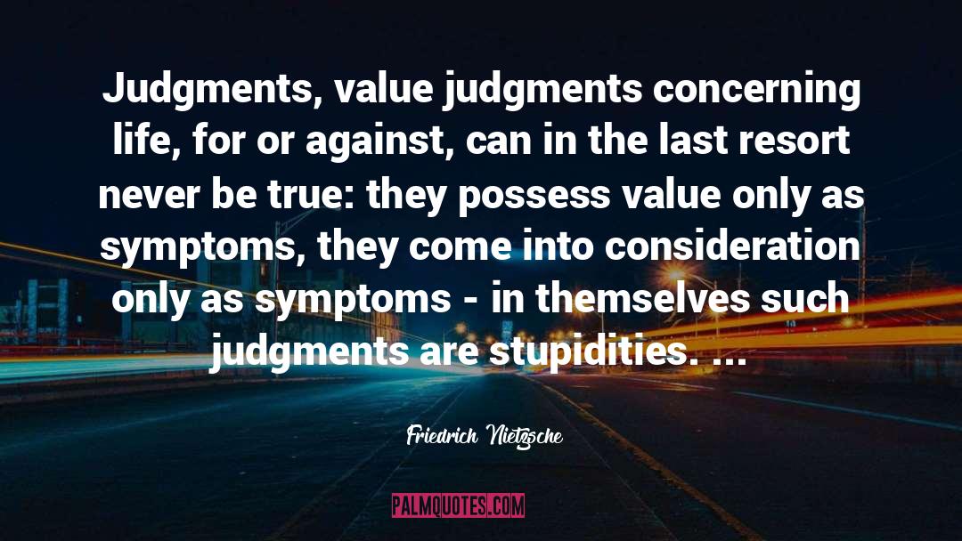 Value Judgments quotes by Friedrich Nietzsche