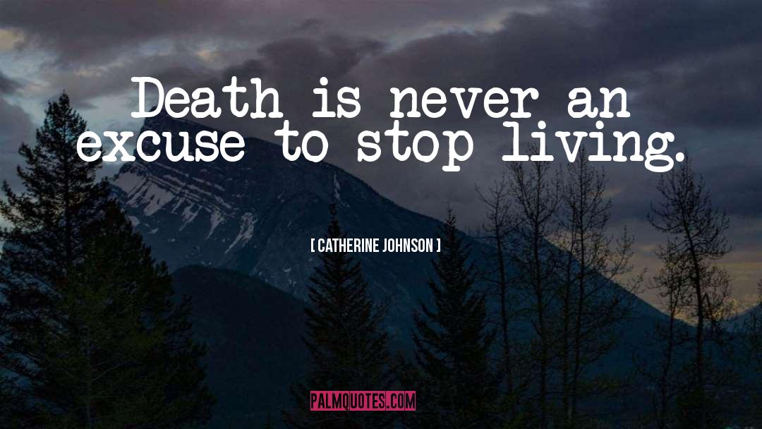 Value Life Death quotes by Catherine Johnson