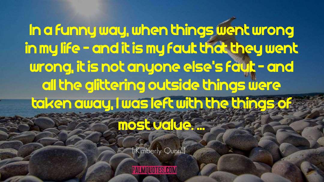 Value Life quotes by Kimberly Quinn