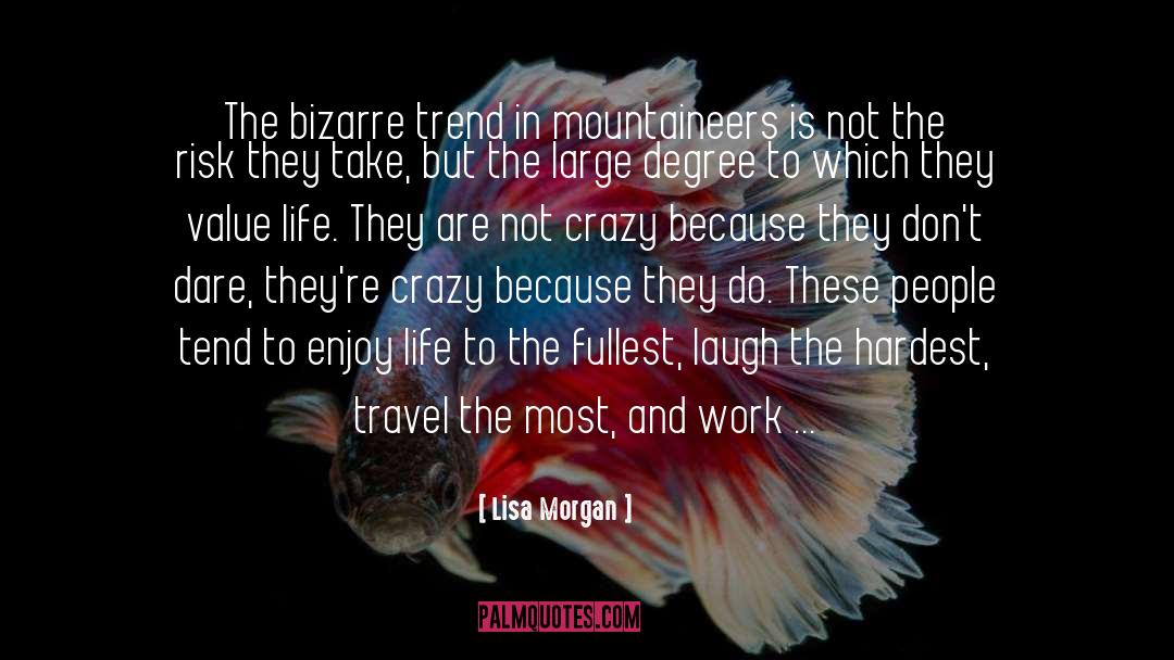 Value Life quotes by Lisa Morgan