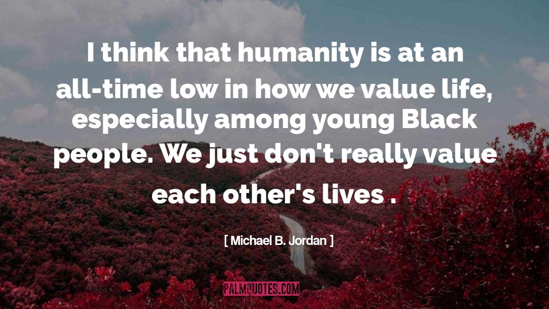Value Life quotes by Michael B. Jordan