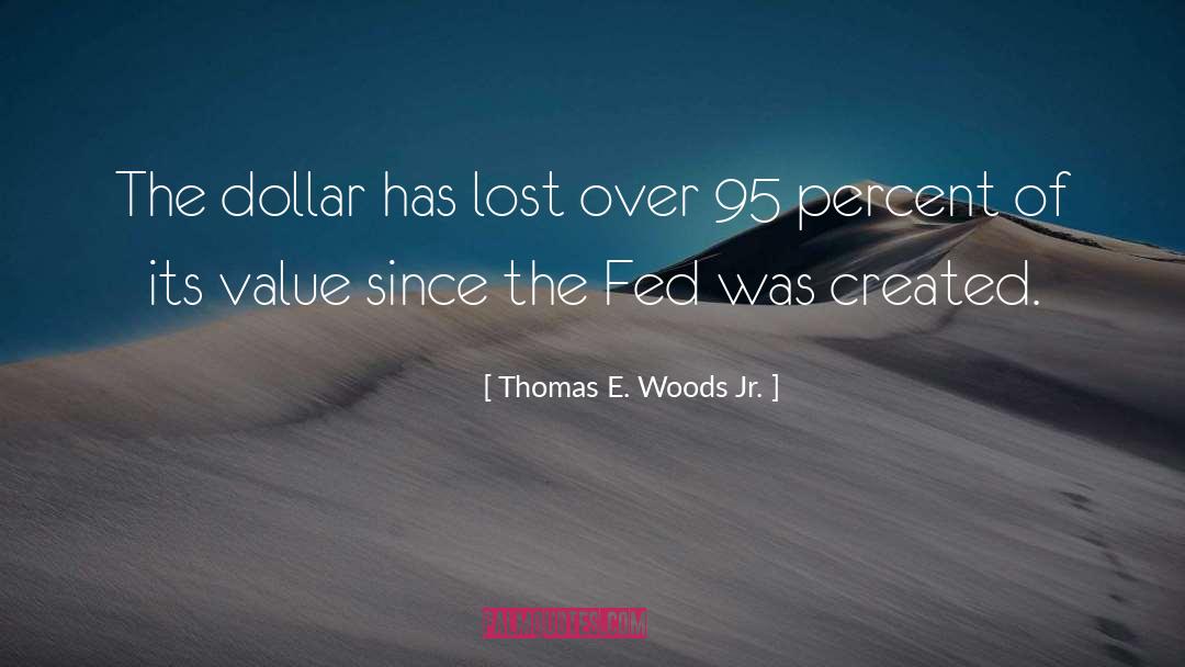 Value Lost quotes by Thomas E. Woods Jr.