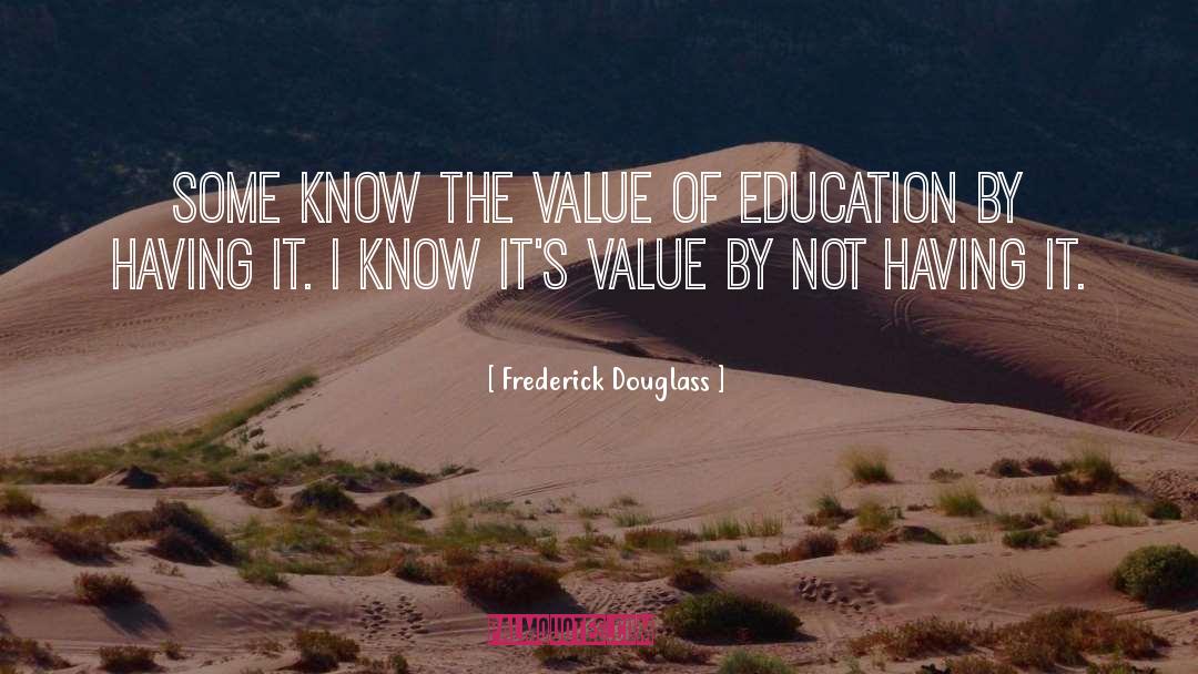 Value Of Education quotes by Frederick Douglass