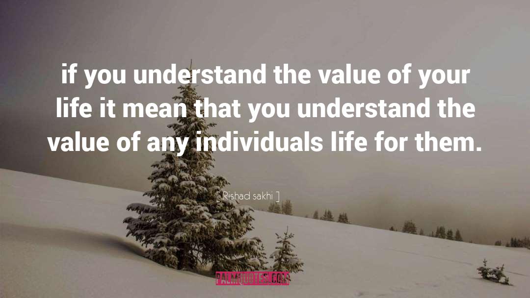 Value Of Life quotes by Rishad Sakhi