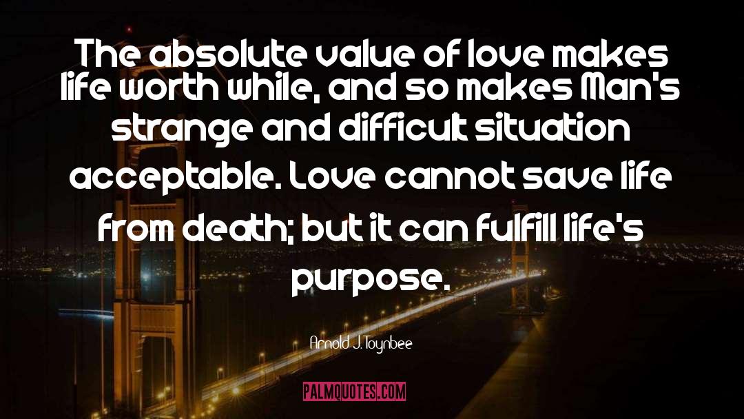 Value Of Love quotes by Arnold J. Toynbee