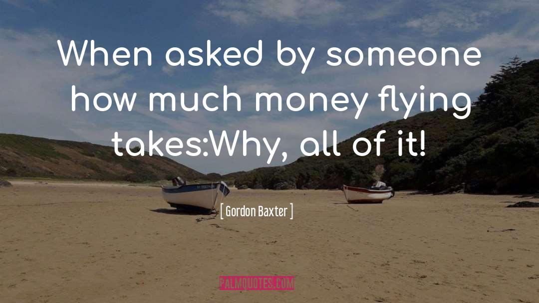 Value Of Money quotes by Gordon Baxter