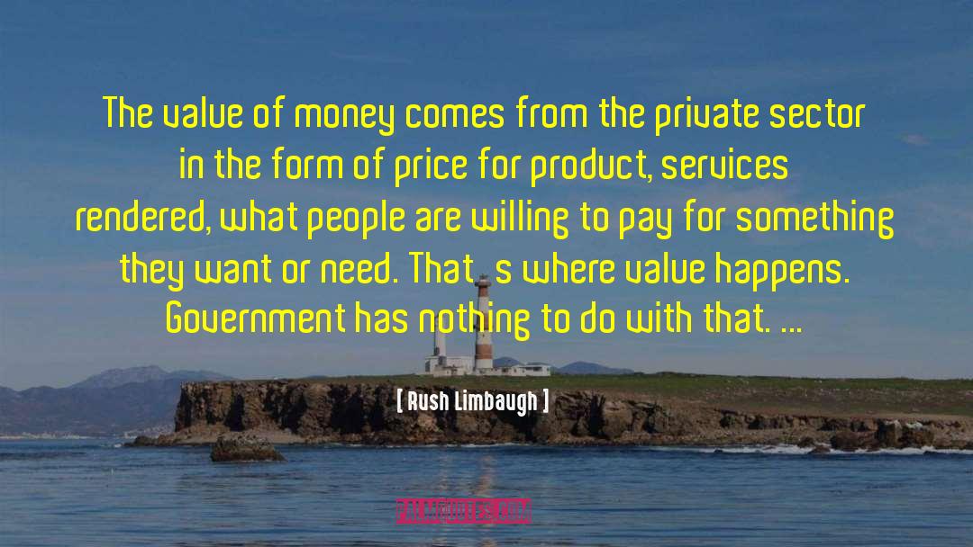 Value Of Money quotes by Rush Limbaugh