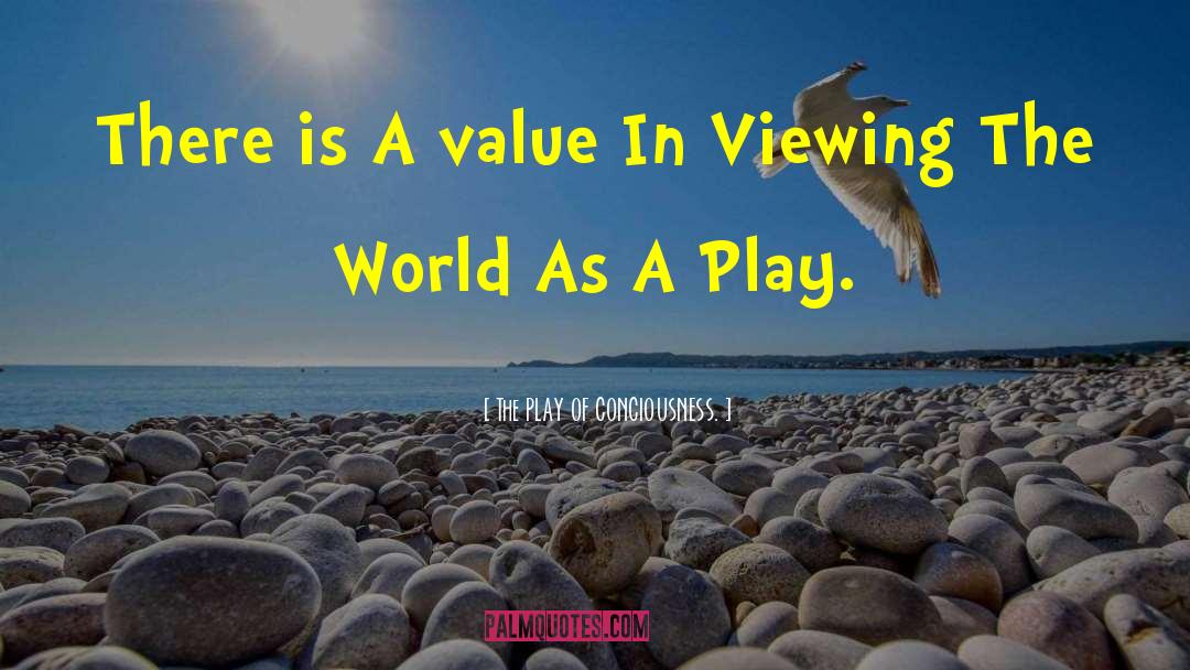 Value Of Photographs quotes by The PLAY OF CONCIOUSNESS.