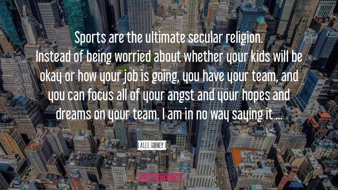 Value Of Team Sports quotes by Alex Gibney