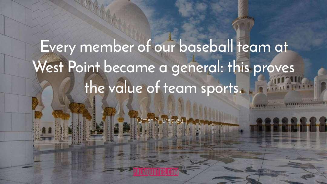 Value Of Team Sports quotes by Omar N. Bradley