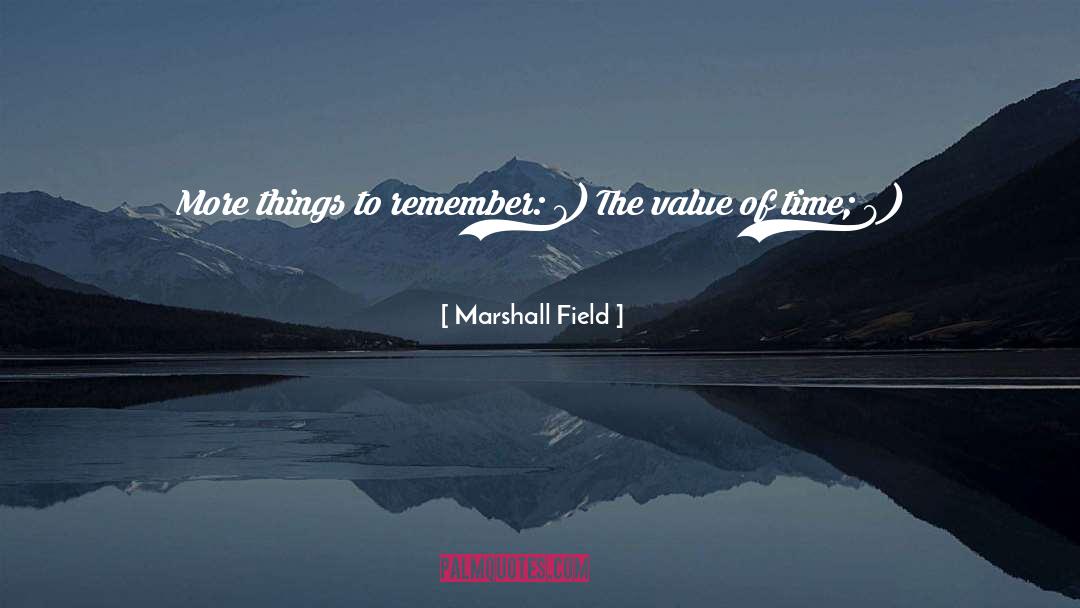 Value Of Time quotes by Marshall Field