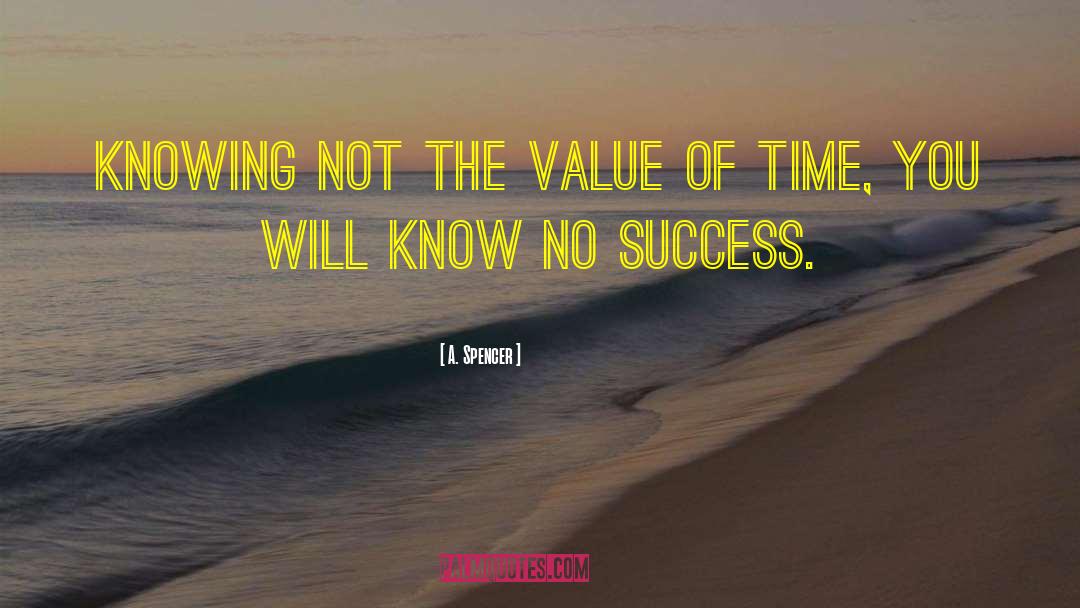 Value Of Time quotes by A. Spencer
