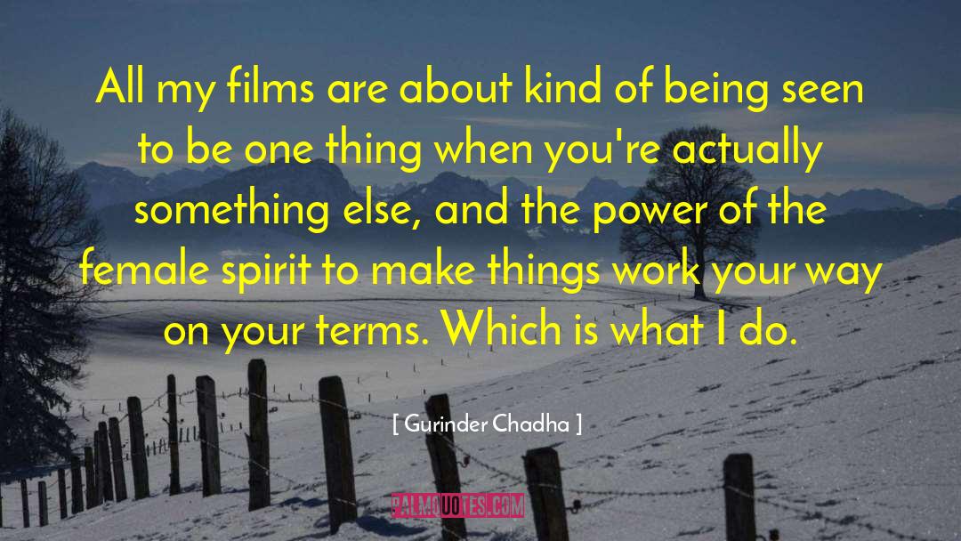Value Of Work quotes by Gurinder Chadha