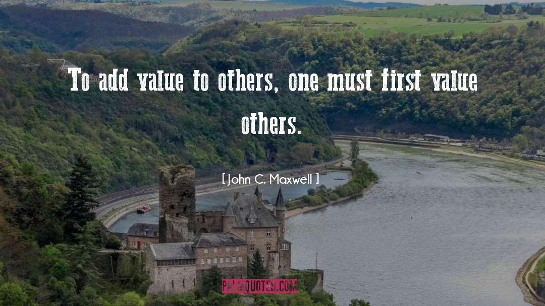 Value Others quotes by John C. Maxwell
