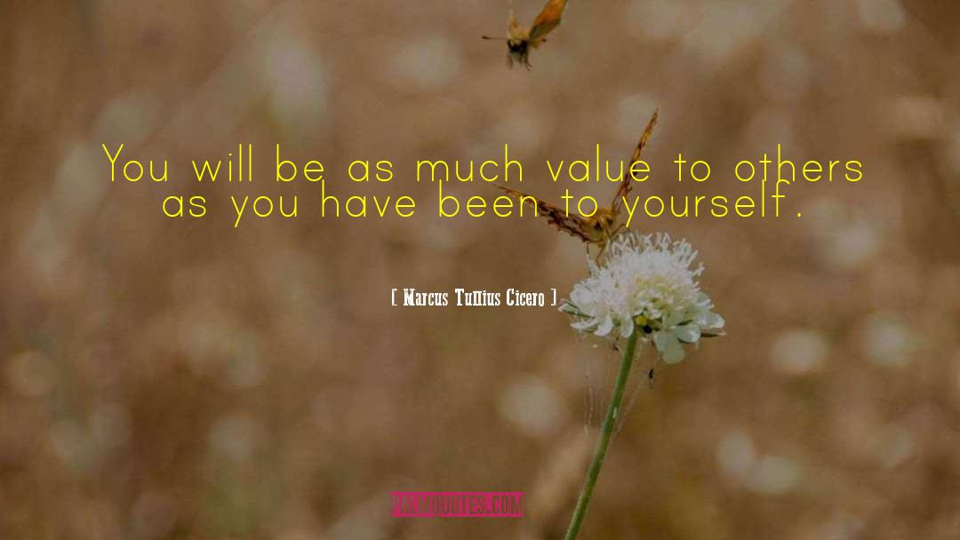 Value Others quotes by Marcus Tullius Cicero