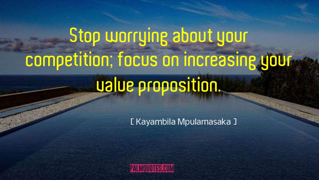 Value Proposition quotes by Kayambila Mpulamasaka