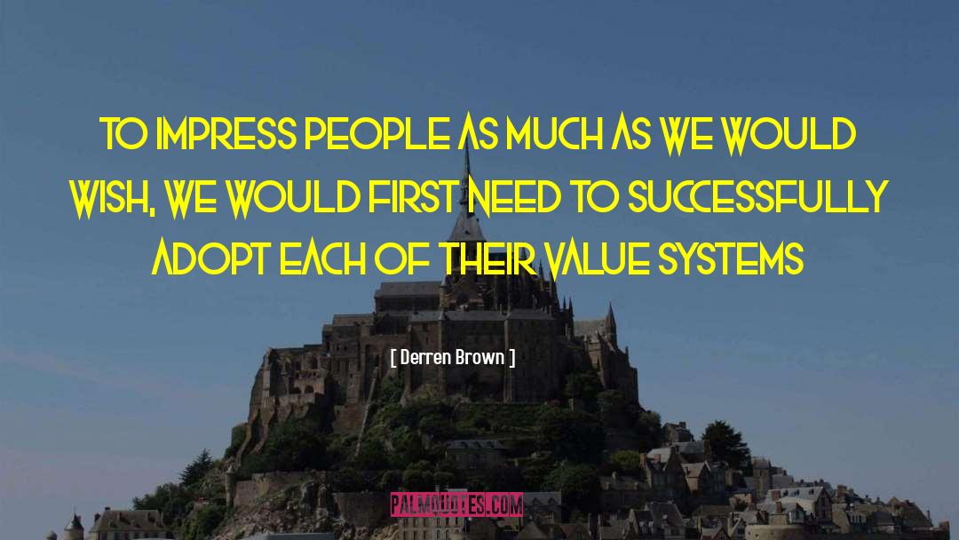 Value Systems quotes by Derren Brown
